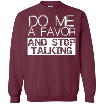 Do Me A Favor And Stop Talking Funny Shirt Maroon