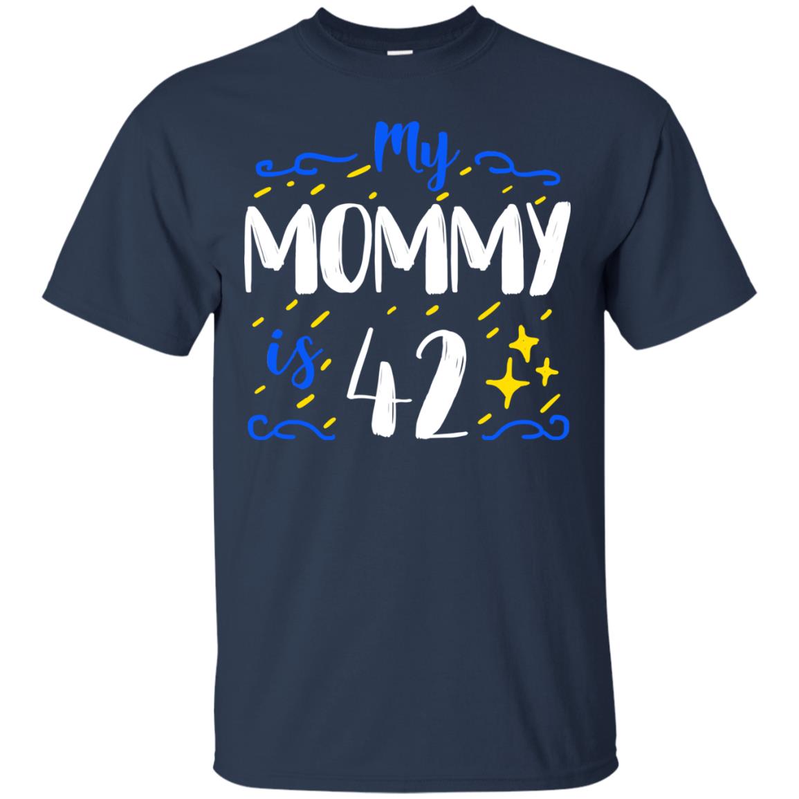 My Mommy Is 42 42nd Birthday Mommy Shirt For Sons Or Daughters Navy