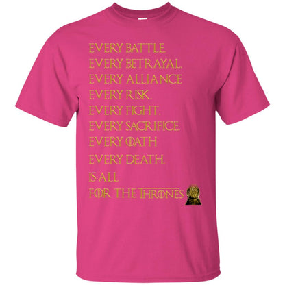 Every Battle Every Betrayal Every Alliance Every Risk Is All For The Thrones Game Of Thrones Shirt Heliconia