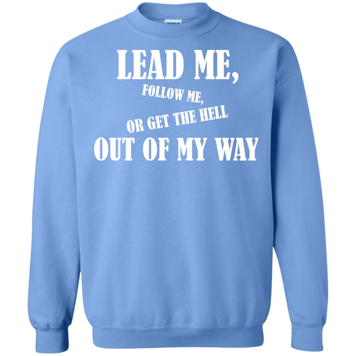 Veteran T-shirt Lead Me Follow Me Or Get The Hell Out Of My Way Carolina Blue