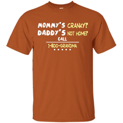 Mommy's Cranky Daddy's Not Home Call 1-800 Granda Grandkids Shirt Texas Orange