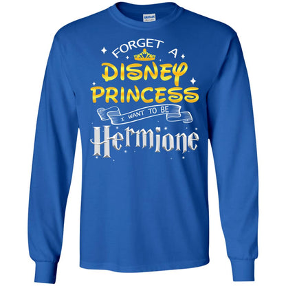 Forget A Disney Princess I Want To Be Hermione Harry Potter Fan Shirt Royal
