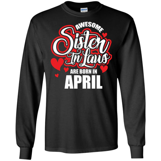 April T-shirt Awesome Sister In Laws Are Born In April Black