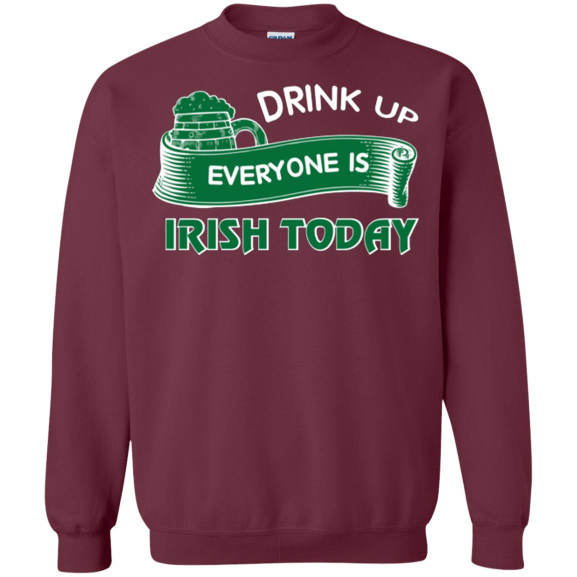 St. Patrick's Day T-shirt Drink Up Everyone Is Irish Today Maroon
