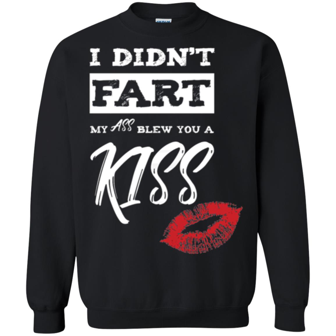 Funny Kiss T-shirt I Didn_t Fart My Ass Blew You A Kiss Black