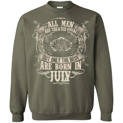 All Men Are Created Equal, But Only The Best Are Born In July T-shirt Military Green