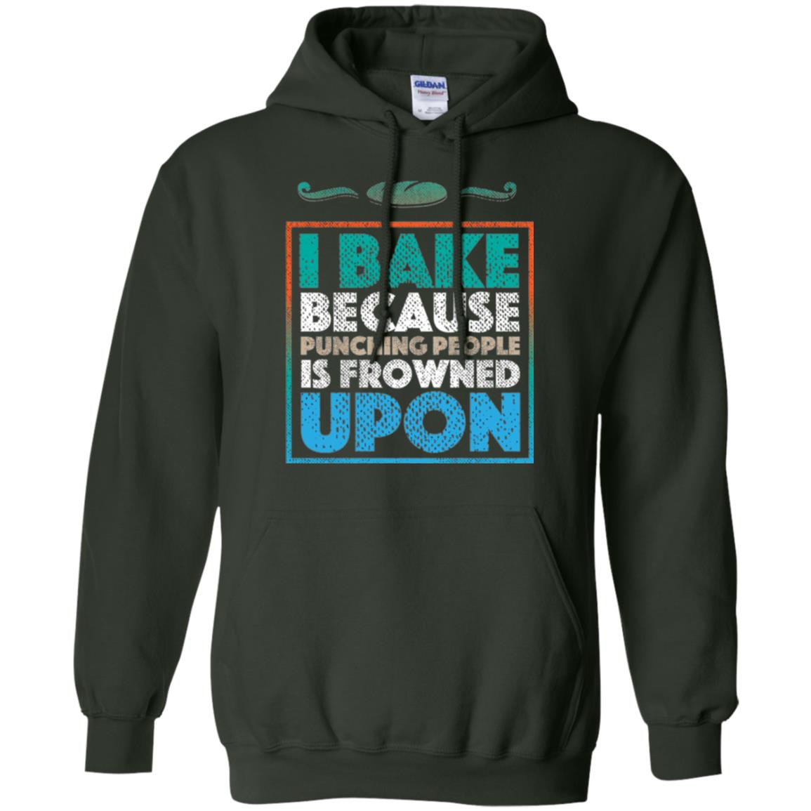 Baking Lovers T-shirt I Bake Because Punching People Is Frowned Upon Forest Green