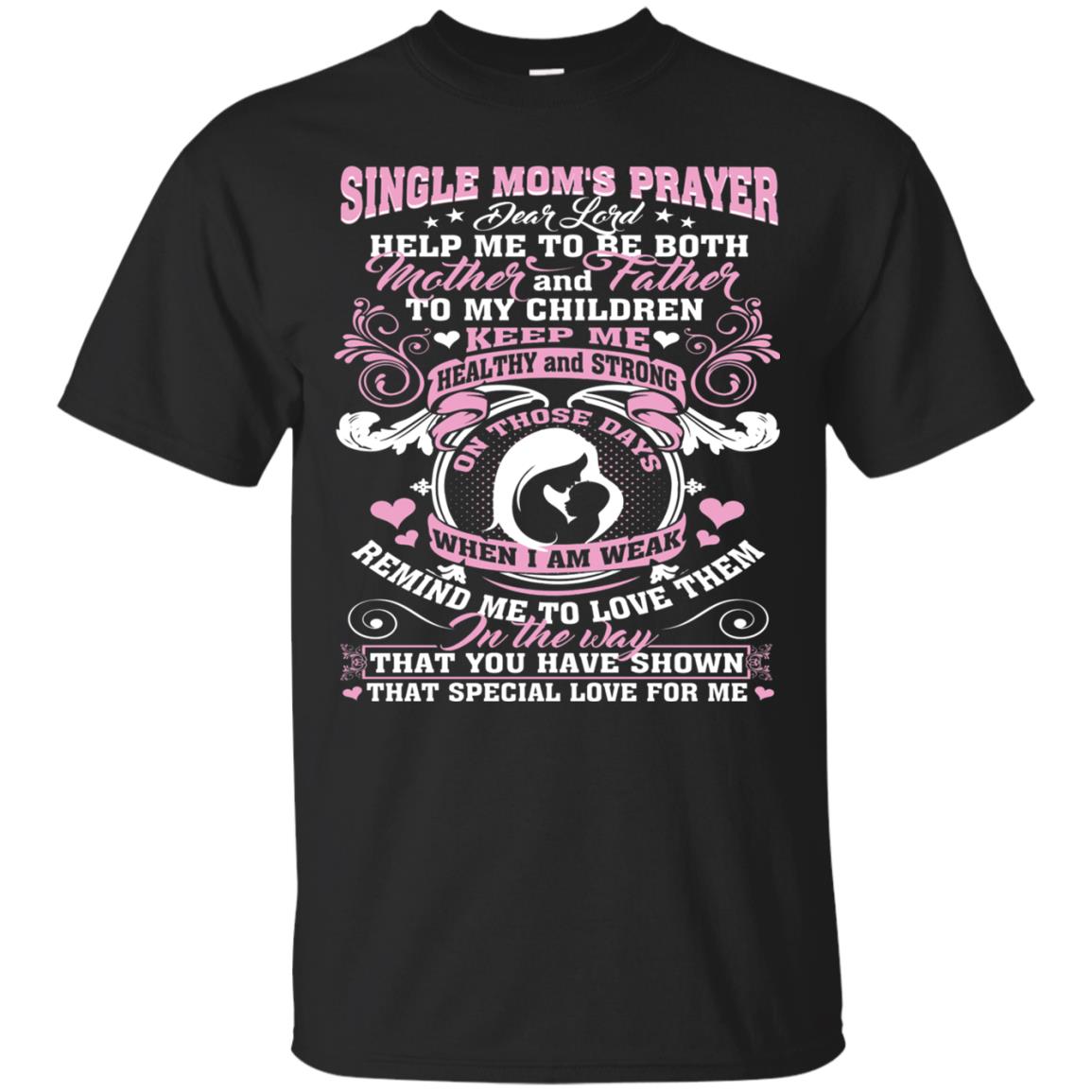 Single Mom Prayer Shirt Help Me To Be Both Mother And Father Black