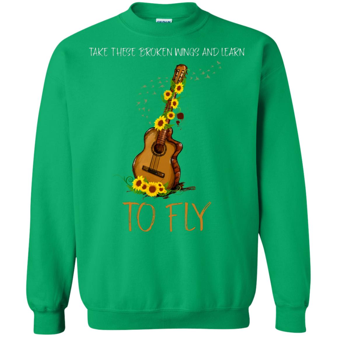 Take These Broken Wings And Learn To Fly Guitar Quote Shirt Irish Green