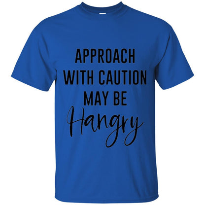 Approach With Caution Maybe Hangry T-shirt Royal