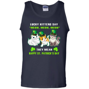 Lucky Kittens Say Meow Meow Meow They Mean Happy St Patricks Day ShirtG220 Gildan 100% Cotton Tank Top