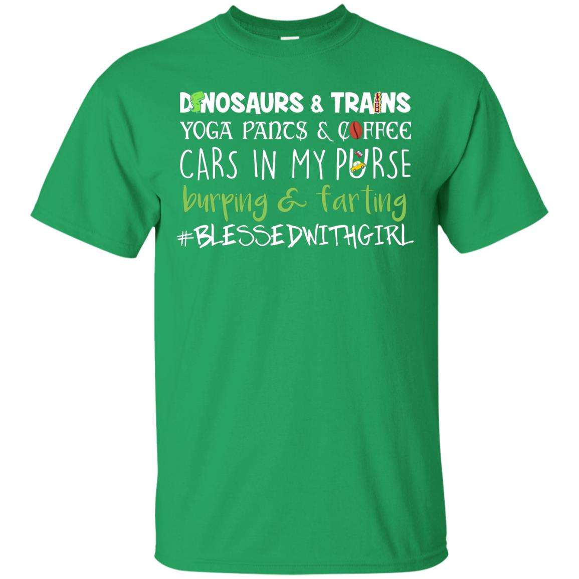 Dinosaurs And Trains Yoga Pants Coffee Cars In My Purse Buring Farting Mom Of Girls Shirt Irish Green