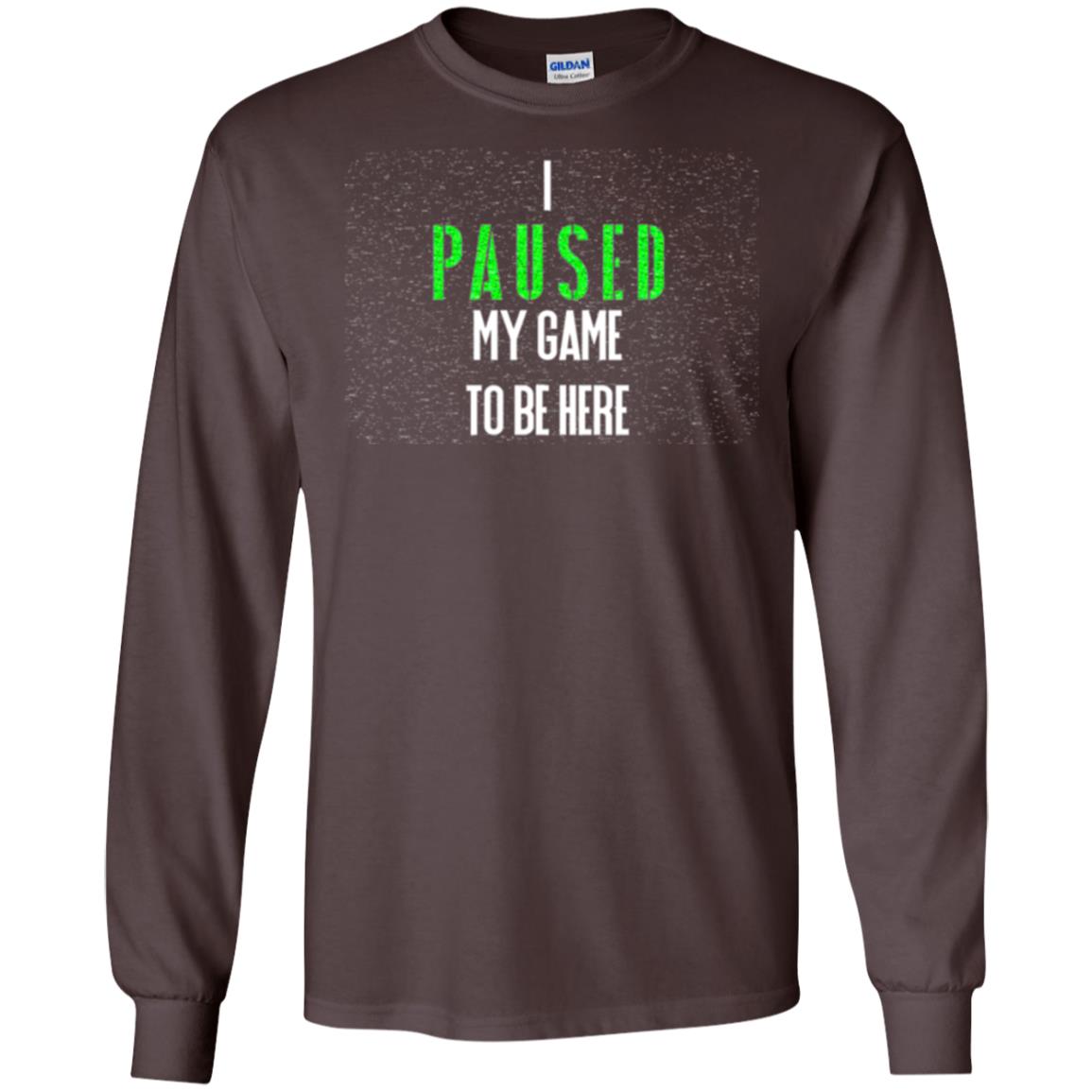 Gamer T-shirt I Paused My Game To Be Here Dark Chocolate