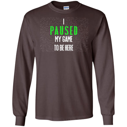 Gamer T-shirt I Paused My Game To Be Here Dark Chocolate