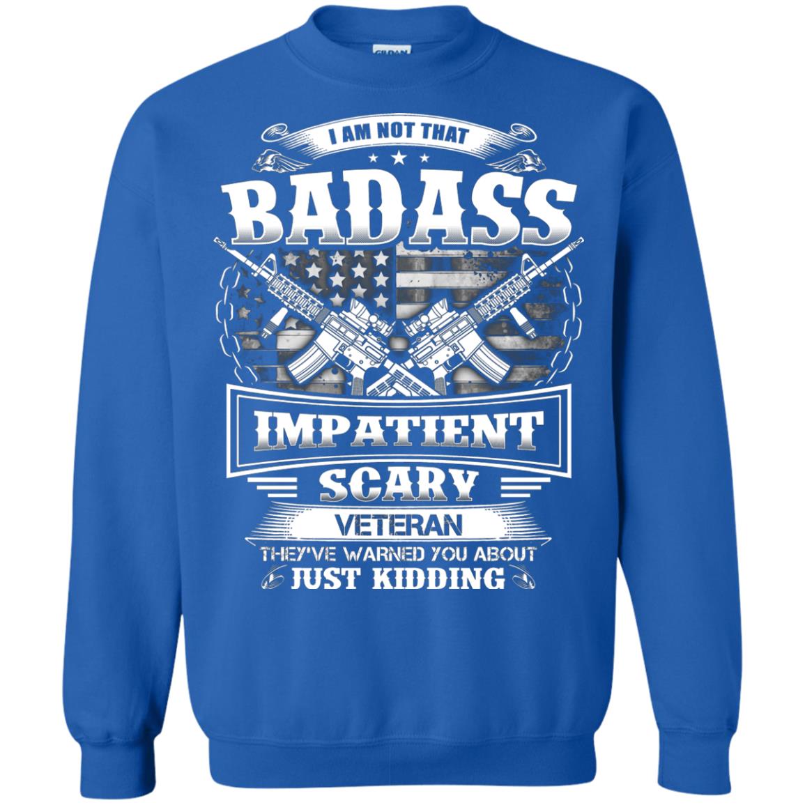 I Am Not That Impatient Scary Veteran They've Warned You About Just Kidding Royal
