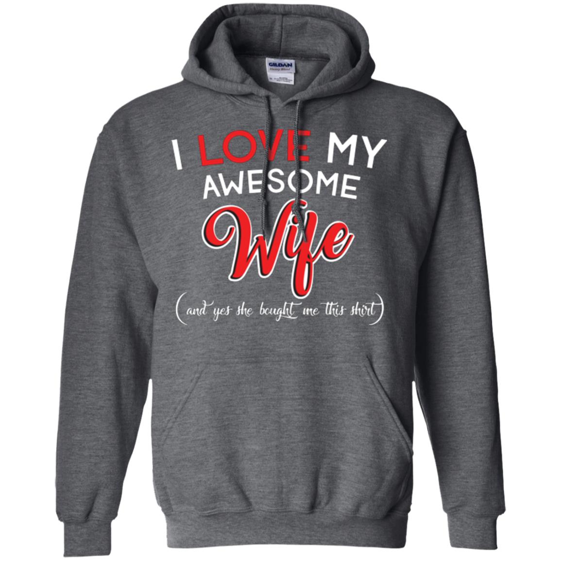 Husband T-shirt I Love My Awesome Wife And Yes She Bought Me This Shirt Dark Heather