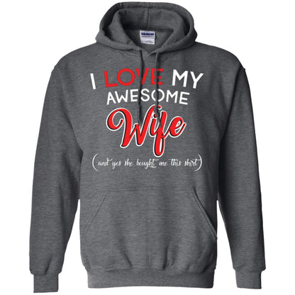 Husband T-shirt I Love My Awesome Wife And Yes She Bought Me This Shirt Dark Heather