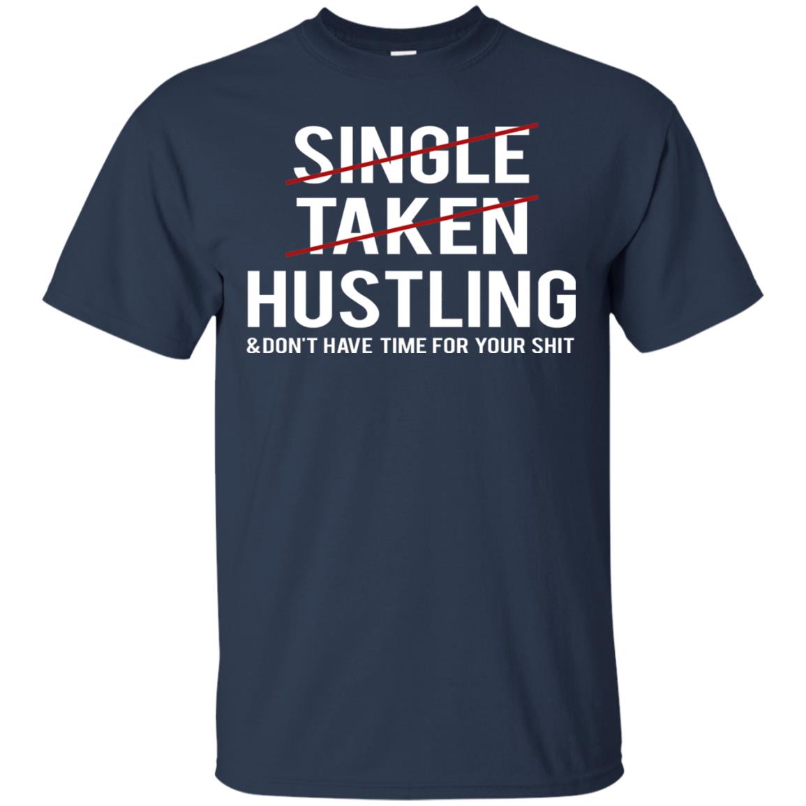 Not Single Not Taken Hustling Funny Saying T-shirt Navy