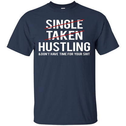 Not Single Not Taken Hustling Funny Saying T-shirt Navy
