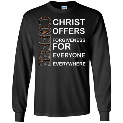 Christ Offers Forgiveness For Everyone Everywhere Coffee Gift Shirt Black