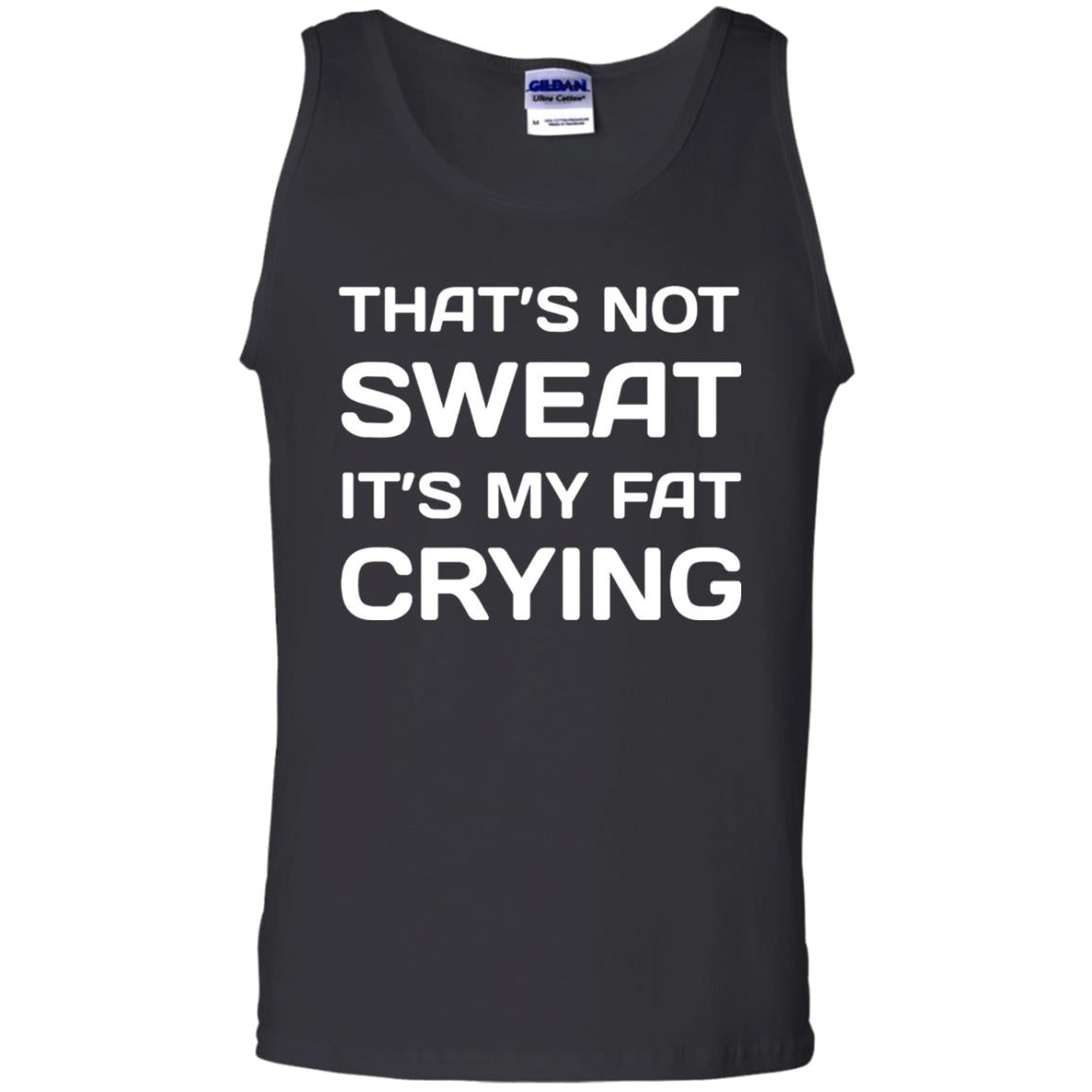 Thats Not Sweat Its My Fat Crying Workout T-shirt