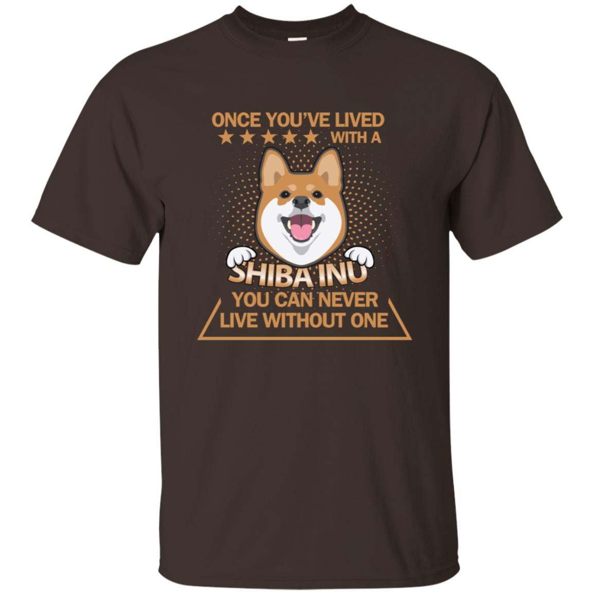 Once You've Lived With A Shiba Inu You Can Never Live Without One Shirt Dark Chocolate