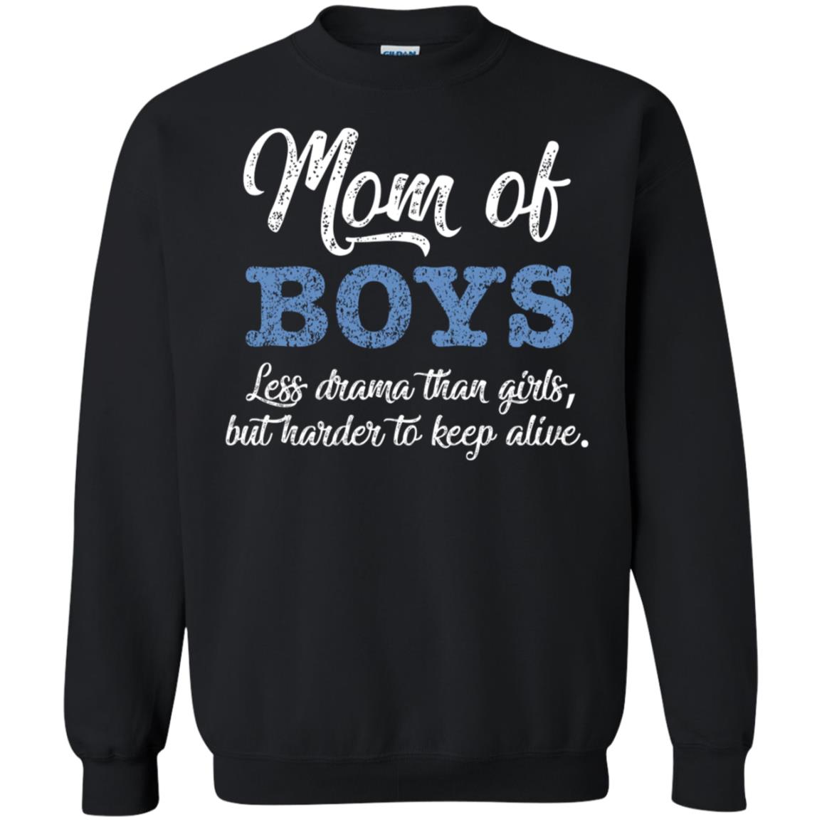 Mom Of Boys Less Drama Than Girls But Harder To Keep Alive Shirt Black