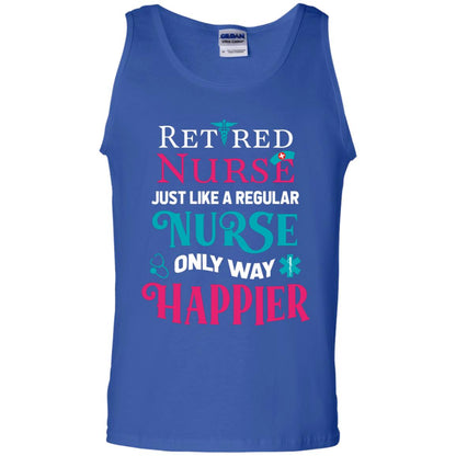 Retired Nurse Just Like A Regular Nurse Only Way Happier Shirt Royal