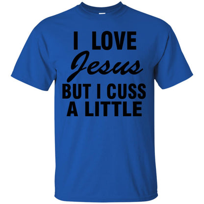 I Love Jesus But I Cuss A Little Shirt Royal