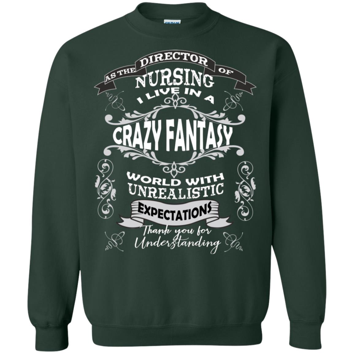 As The Direction Of Nursing Ilive In A Crazy Fantasy World With Unrealistic Expectations Thank You For Understanding Forest Green