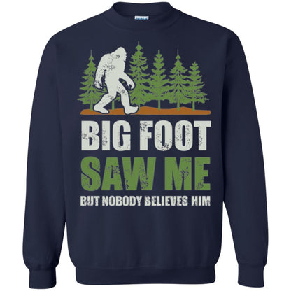 Funny Bigfoot T-shirt Bigfoot Saw Me But Nobody Believes Him Navy