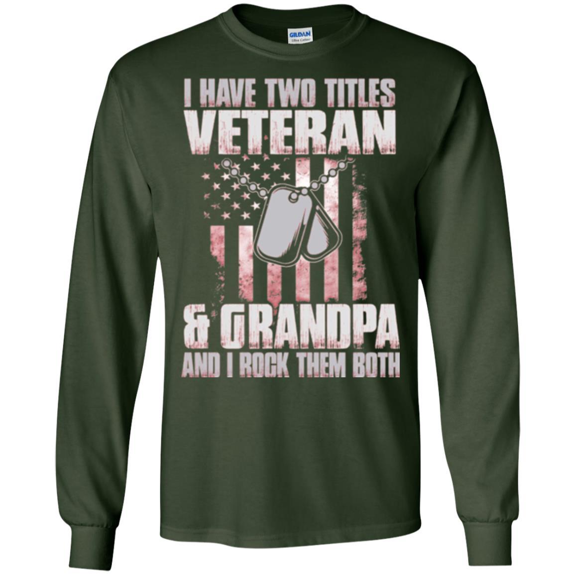Veteran T-shirt I Have Two Titles Veteran And Grandpa Forest Green