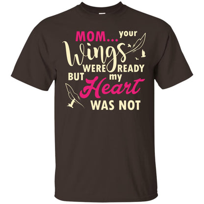 Mom Your Wings Were Ready But My Heart Was Not Best Shirt For Son Or Daughter Dark Chocolate