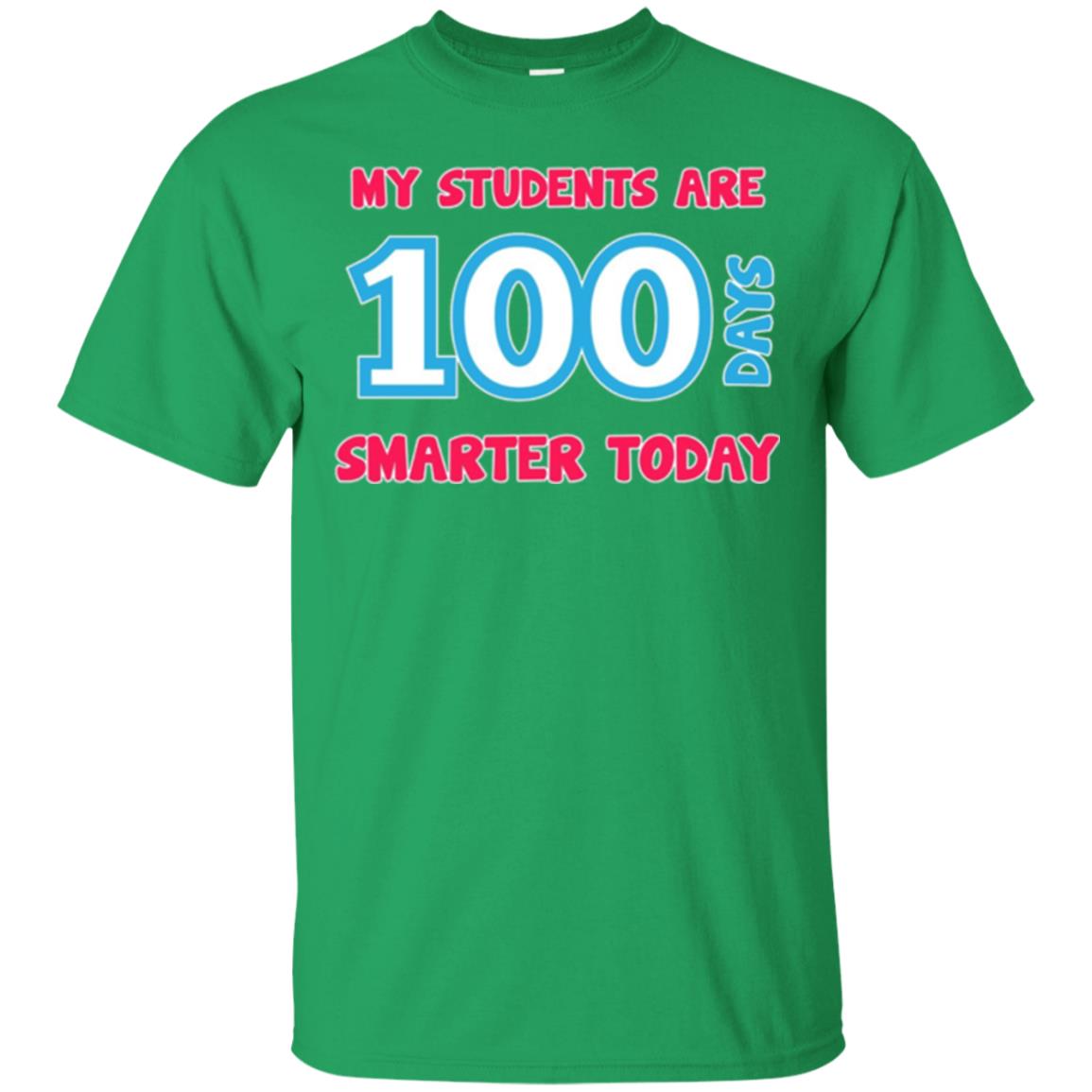 My Students Are 100 Days Smarter Today Students Teachers T-shirt Irish Green