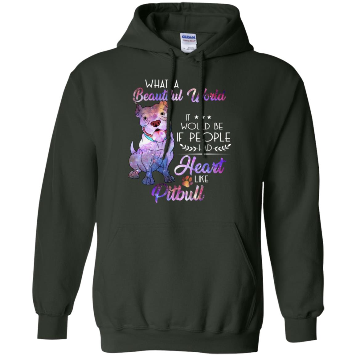 What A Beautiful World It Would Be If People Had Heart Like Pitbull Shirt Forest Green