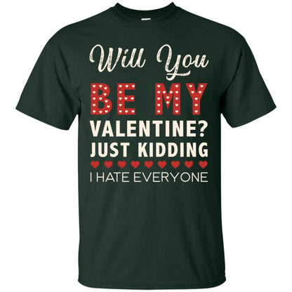 Will You Be My Valentine Just Kidding I Hate Everyone Shirt Forest