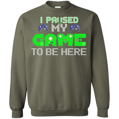 Video Gamer T-shirt I Paused My Game To Be Here Military Green