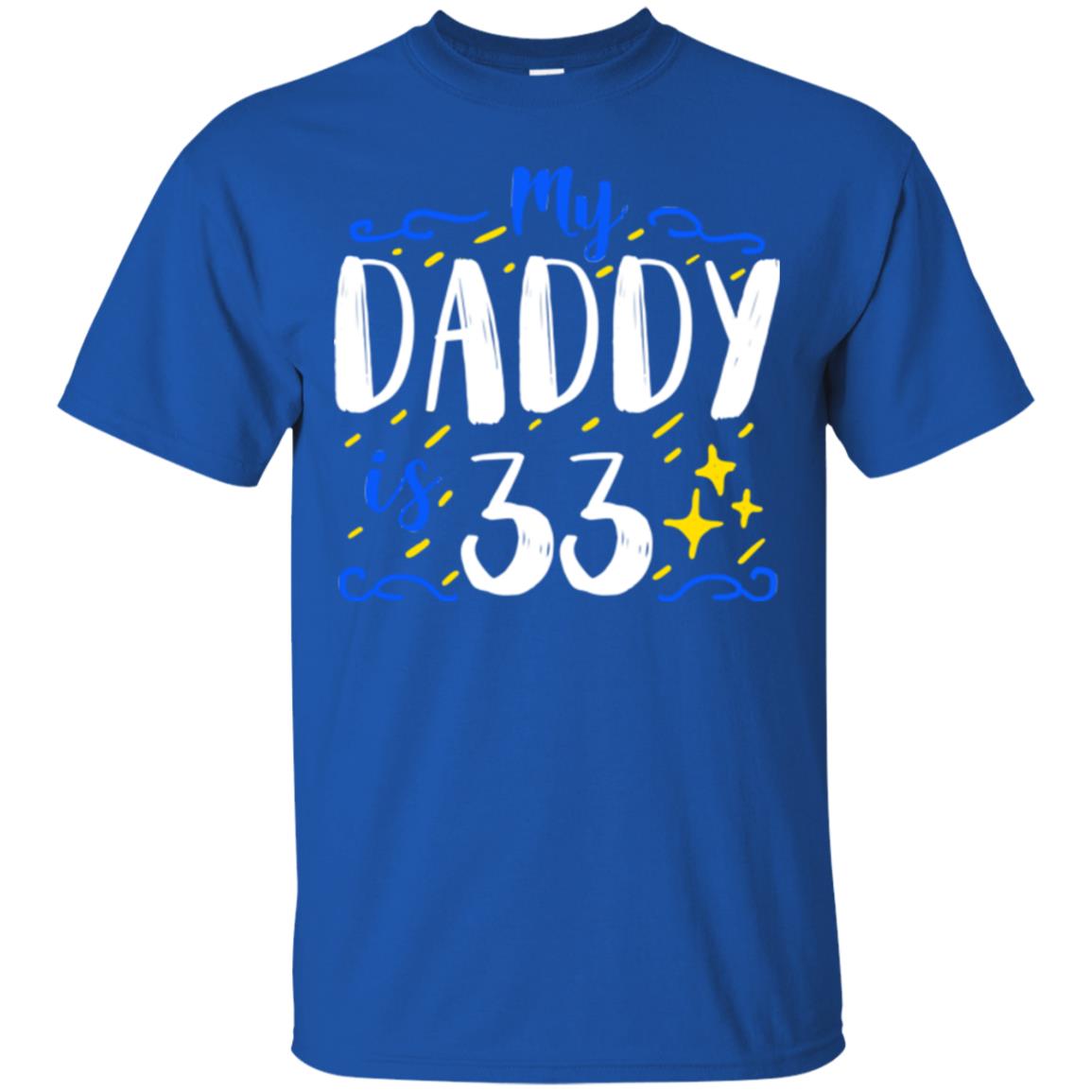 My Daddy Is 33 33rd Birthday Daddy Shirt For Sons Or Daughters Royal