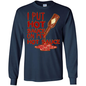 Hot Sauce T-shirt I Put Hot Sauce On My Hot Sauce