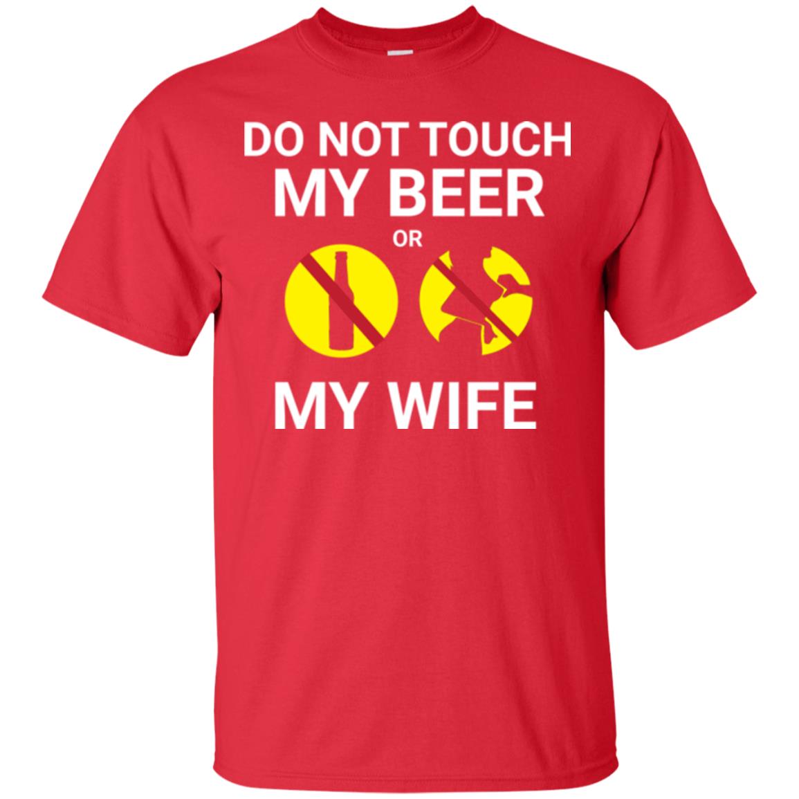 Husband T-shirt Do Not Touch My Beer Or My Wife Red
