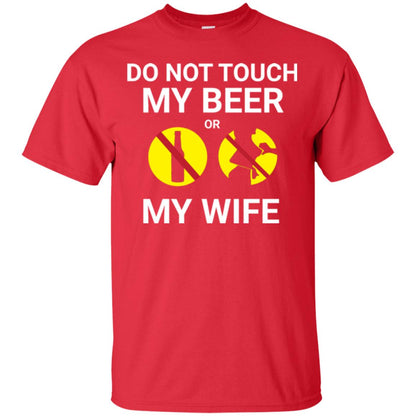 Husband T-shirt Do Not Touch My Beer Or My Wife Red