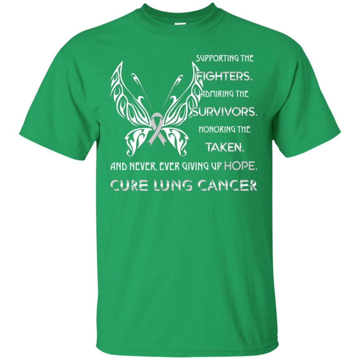Supporting The Fighters Admiring The Survivors Honoring The Taken And Never Ever Giving Up Hope Cure Lung Cancer Irish Green