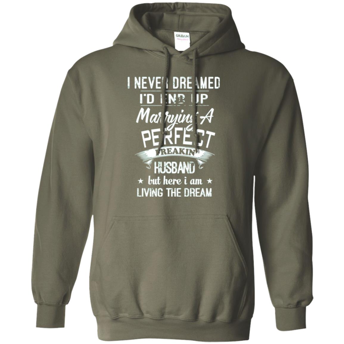 Wife T-shirt I Never Dreamed I_d End Up Marrying A Perfect Husband Military Green