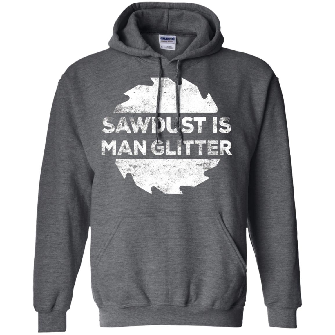 Woodworking T-shirt Sawdust Is Man Glitter Dark Heather