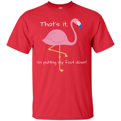 I'm Putting My Foot Down Funny Flamingo T-shirt Red