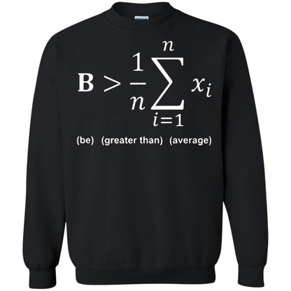 Be Greater Than Average Funny Math Quote T-shirt Black