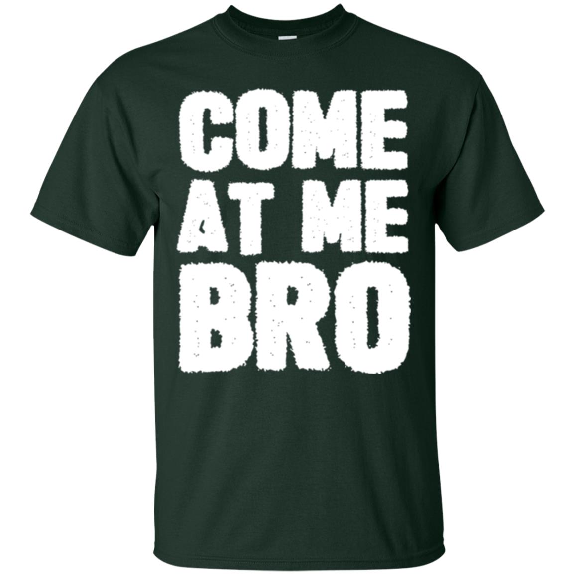 Funny Come At Me Bro T-shirt Forest