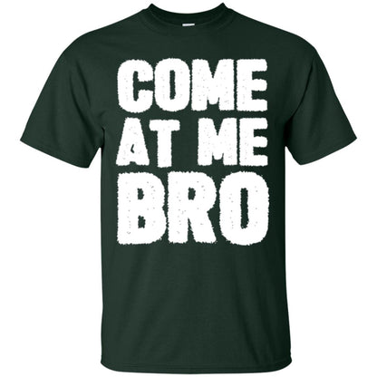 Funny Come At Me Bro T-shirt Forest