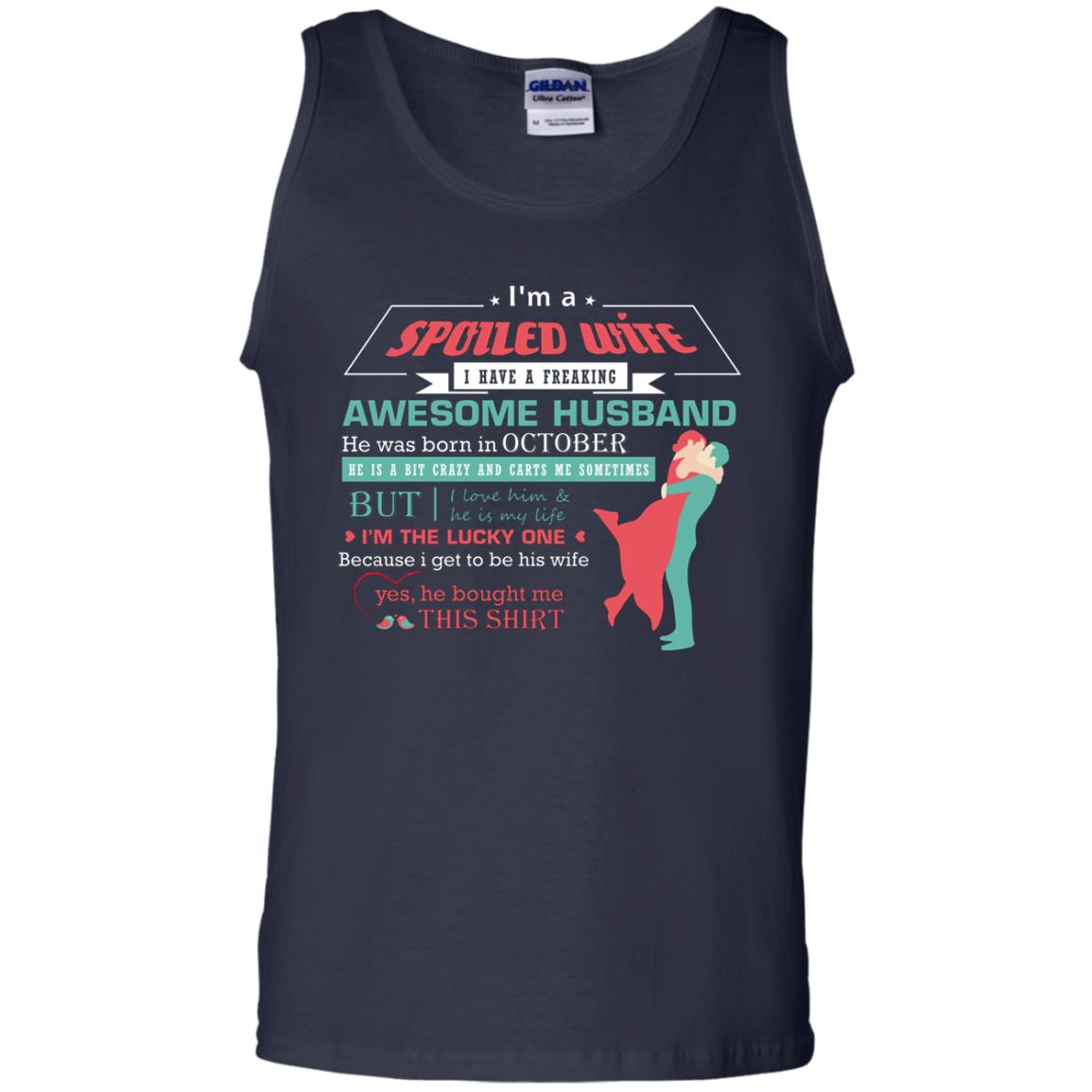 I Am A Spoiled Wife Of An October Husband I Love Him And He Is My Life Shirt Navy