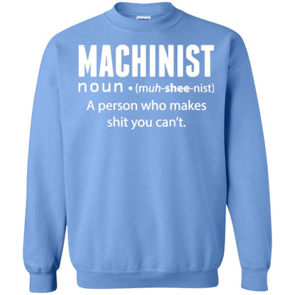 A Person Who Makes Shit You Can't Machinist Definition T-shirt Carolina Blue
